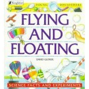 Flying and Floating: Science Facts and Experiments (Young Discoverers)